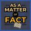 As a Matter of Fact...