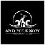 And We Know