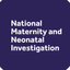 National Maternity and Neonatal Investigation