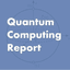 Quantum Computing Report