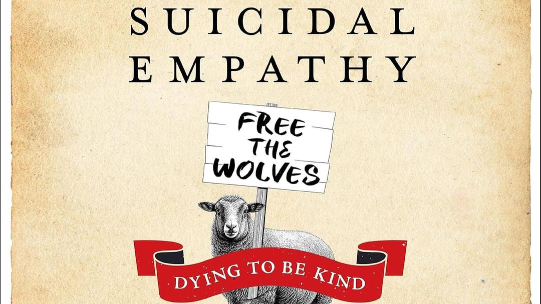 Suicidal Empathy: Dying to Be Kind