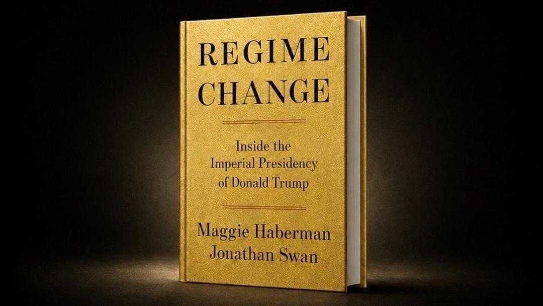 Regime Change: Inside the Imperial Presidency of Donald Trump