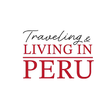 Traveling and Living in Peru